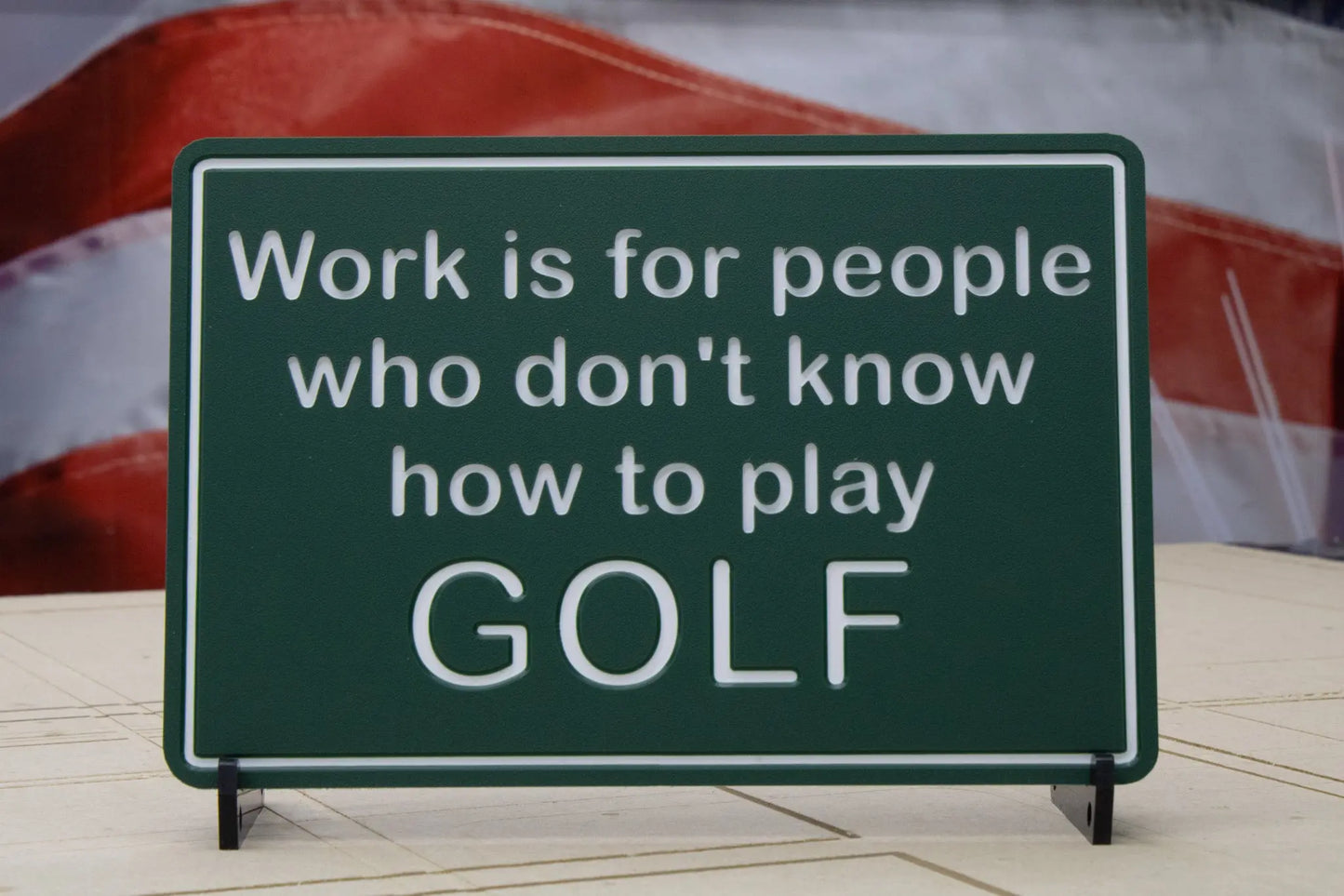 Work is for people who don't know how to play GOLF Core Signworks