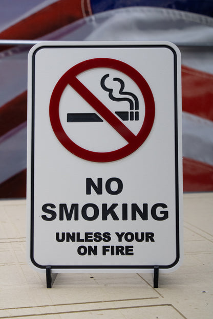 No Smoking Unless Your On Fire