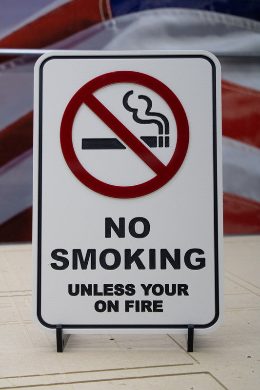 No Smoking Unless Your On Fire